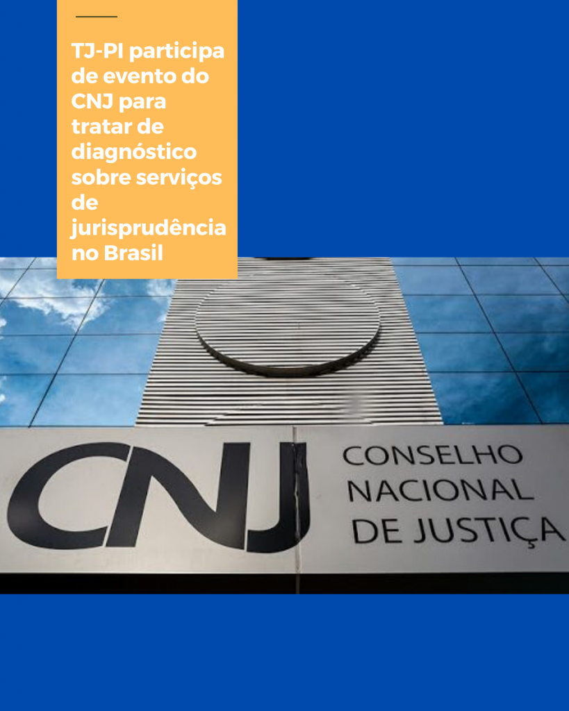 TJ-PI participa de evento do CNJ para tratar de diagnóstico sobre serviços de jurisprudência no Brasil