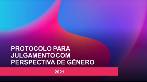 Protocolo para Julgamento com Perspectiva de Gênero 2021
