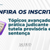 Divulgada lista de inscritos para curso Tópicos avançados de prática judicante civil: tutela provisória e sentença