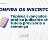 Divulgada lista de inscritos para curso Tópicos avançados de prática judicante civil: tutela provisória e sentença